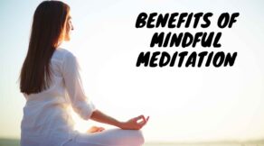 Mindfulness Meditation Benefits: Improve Health and Wellness